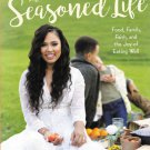 The Seasoned Life : Food, Family, Faith, and the Joy of Eating Well
