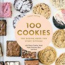 100 Cookies : The Baking for Every Kitchen, with Classic Cookies, Novel Treats, Brownies, Bars, and