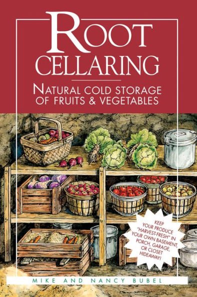 Root Cellaring : Natural Cold Storage of Fruits & Vegetables