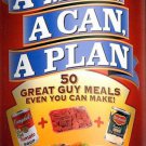 A Man, a Can, a Plan : 50 Great Guy Meals Even You Can Make!: A