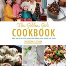 The Golden Girls : More Than 90 Delectable Recipes from Blanche, Rose, Dorothy, and Sophia
