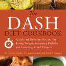 Dash Diet : Quick and Delicious Recipes for Losing Weight, Preventing Diabetes and Lowering Blood P