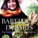 Barefoot in Paris : Easy French Food You Can Make at Home: A Barefoot Contessa