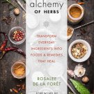 Alchemy of Herbs : Transform Everyday Ingredients Into Foods and Remedies That Heal