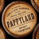 Pappyland : A Story of Family, Fine Bourbon, and the Things That Last