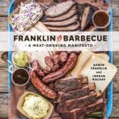 Franklin Barbecue : A Meat-Smoking Manifesto [A ]