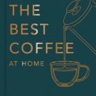 How to Make the Best Coffee at Home