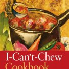 The I-Can't-Chew : Delicious Soft Diet Recipes for People with Chewing, Swallowing, and Dry Mouth D