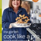 Cook Like a Pro : Recipes and Tips for Home Cooks: A Barefoot Contessa