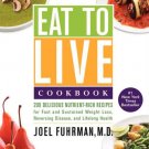 Eat to Live : 200 Delicious Nutrient-Rich Recipes for Fast and Sustained Weight Loss, Reversing Dis