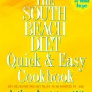 The South Beach Diet Quick and Easy : 200 Delicious Recipes Ready in 30 Minutes or Less