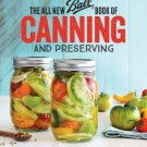 The All New Ball of Canning and Preserving : Over 350 of the Best Canned, Jammed, Pickled, and Pres
