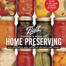 Ball Complete of Home Preserving : 400 Delicious and Creative Recipes for Today