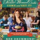 The Pioneer Woman Cooks--Come and Get It! : Simple, Scrumptious Recipes for Crazy Busy Lives