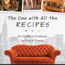 The One with All the Recipes : An Unofficial for Fans of Friends