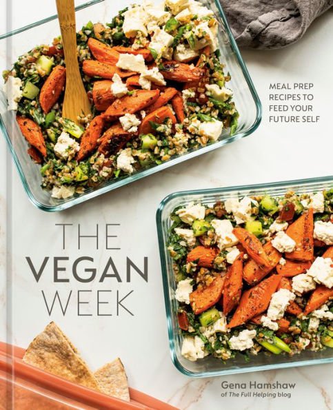 The Vegan Week : Meal Prep Recipes to Feed Your Future Self [A ]