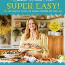The Pioneer Woman Cooks--Super Easy! : 120 Shortcut Recipes for Dinners, Desserts, and More