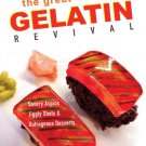 The Great Gelatin Revival : Savory Aspics, Jiggly Shots, and Outrageous Desserts
