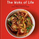 The Woks of Life : Recipes to Know and Love from a Chinese American Family: A