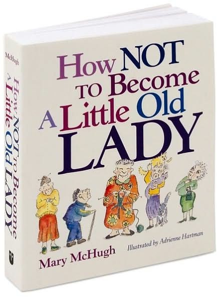 How Not to Become a Little Old Lady : A Mini Gift