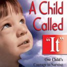 A Child Called It : One Child's Courage to Survive