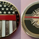 FIRST IN LAST OUT Fire Challenge Coin Thin Red Line RARE - VERY HARD TO FIND