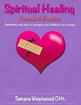 Spiritual Healing Through A Break-up: Partnering with Pain ebook