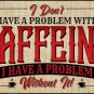 Caffeine Problem Vinyl Decal Sticker Waterproof