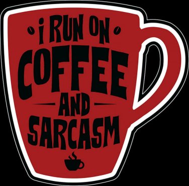 Coffee  and Sarcasm Color Vinyl Decal Sticker Waterproof