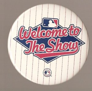 Welcome to the Show baseball button pin 3" diameter
