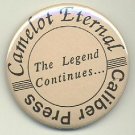 Camelot Eternal: The Legend Continues... promo pin button, Caliber press, mint, 1980's/90's