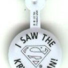 I Saw The Kryptonian comic book promo button pin, 1993, mint, Return of Superman