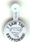 I Saw The Kryptonian comic book promo button pin, 1993, mint, Return of Superman