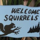 Welcome Squirrels wood garden sign