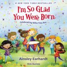 I'm So Glad You Were Born : Celebrating Who You Are