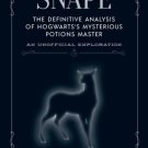 Snape : The Definitive Analysis of Hogwarts's Mysterious Potions Master