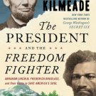 The President and the Freedom Fighter : Abraham Lincoln, Frederick Douglass, and Their Battle to Sa