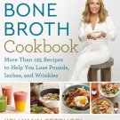 Dr. Kellyann's Bone Broth : 125 Recipes to Help You Lose Pounds, Inches, and Wrinkles