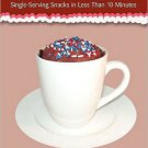 101 Recipes for Microwave Mug Cakes : Single Serving Snacks in Less Than 10 Minutes