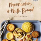 Mooncakes and Milk Bread : Sweet and Savory Recipes Inspired by Chinese Bakeries