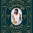 From Crook to Cook : Platinum Recipes from Tha Boss Dogg's Kitchen