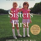 Sisters First : Stories from Our Wild and Wonderful Life