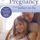 Your Pregnancy for the Father-To-Be : Everything Dads Need to Know about Pregnancy, Childbirth and