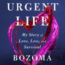 The Urgent Life : My Story of Love, Loss, and Survival