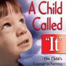 A Child Called It : One Childs Courage to Survive