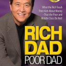 Rich Dad Poor Dad : What the Rich Teach Their Kids about Money That the Poor and Middle Class Do No