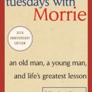 Tuesdays with Morrie : An Old Man, a Young Man, and Lifes Greatest Lesson