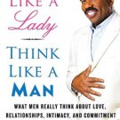 ACT Like a Lady, Think Like a Man : What Men Really Think about Love, Relationships, Intimacy, and