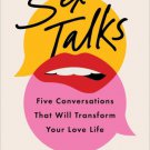 Sex Talks : The Five Conversations That Will Transform Your Love Life