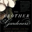 The Brother Gardeners : Botany, Empire and the Birth of an Obession